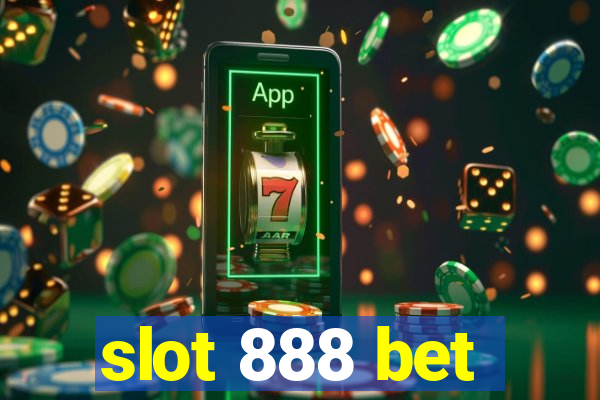 slot 888 bet