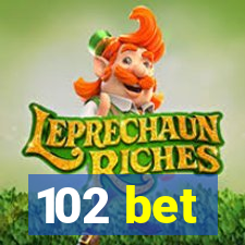 102 bet