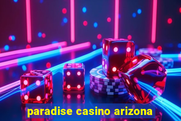 paradise casino arizona