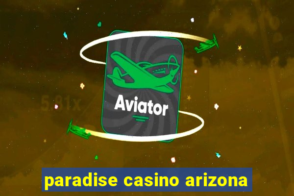 paradise casino arizona