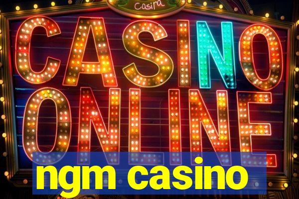 ngm casino