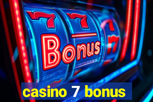 casino 7 bonus