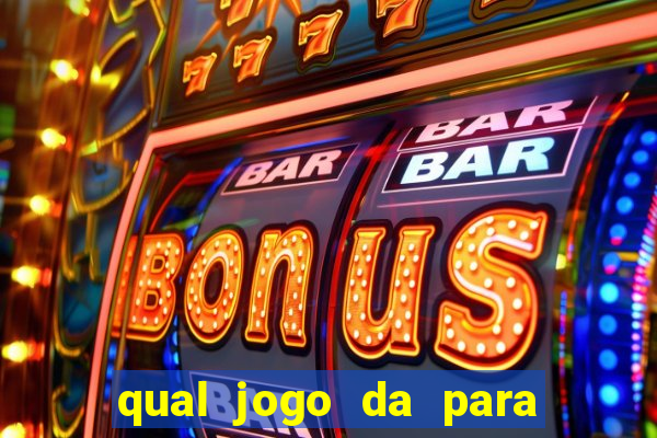 qual jogo da para ganhar dinheiro de verdade