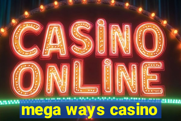 mega ways casino