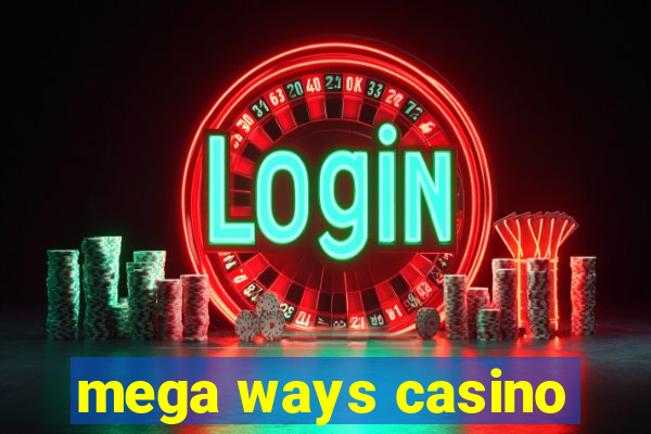 mega ways casino