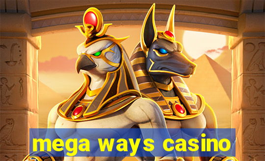 mega ways casino