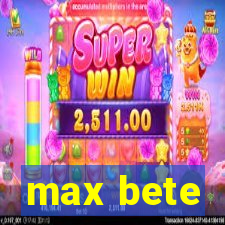 max bete