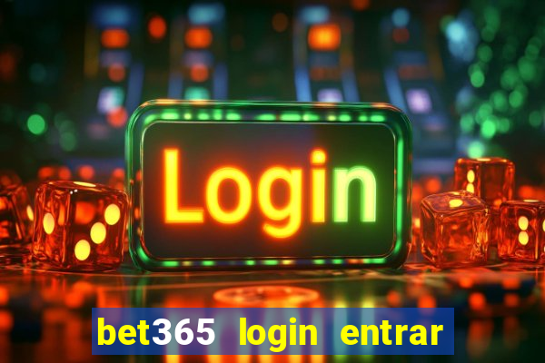 bet365 login entrar agora direto no celular