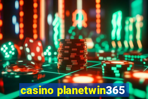 casino planetwin365