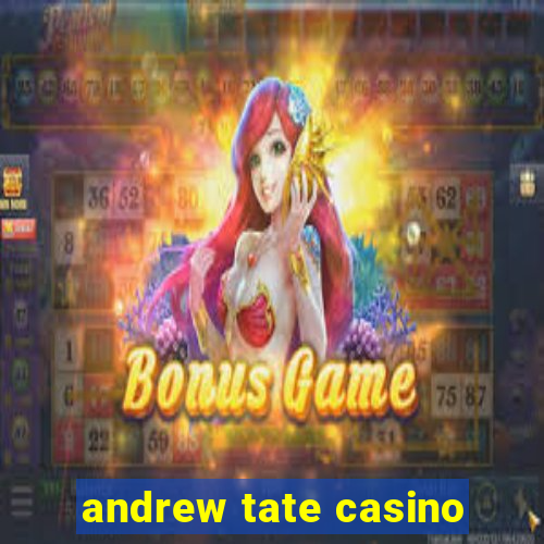 andrew tate casino