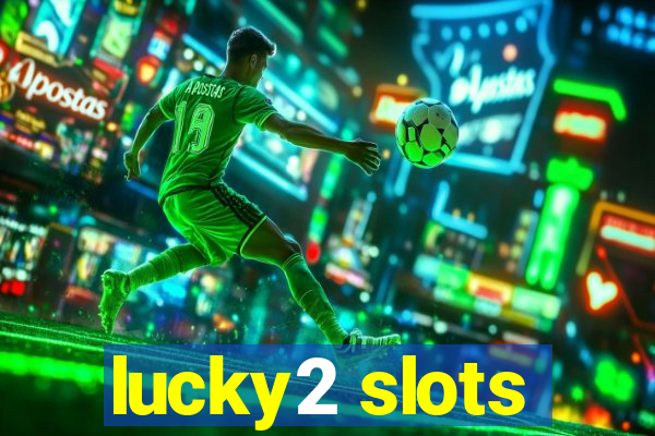 lucky2 slots