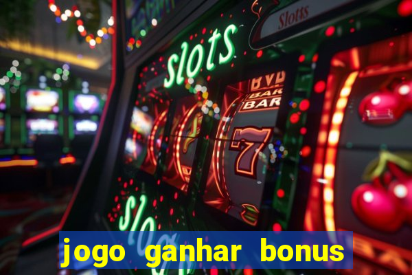 jogo ganhar bonus de boas vindas