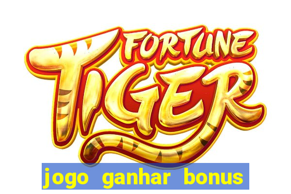 jogo ganhar bonus de boas vindas