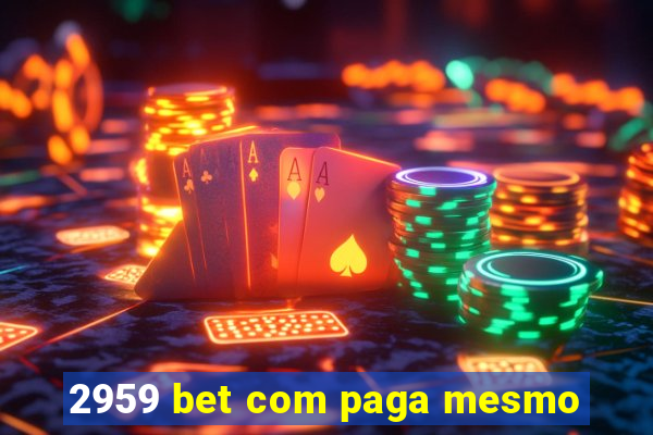 2959 bet com paga mesmo