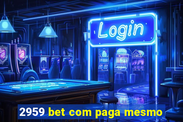 2959 bet com paga mesmo