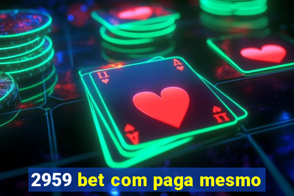 2959 bet com paga mesmo