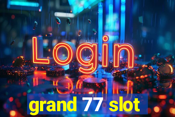 grand 77 slot