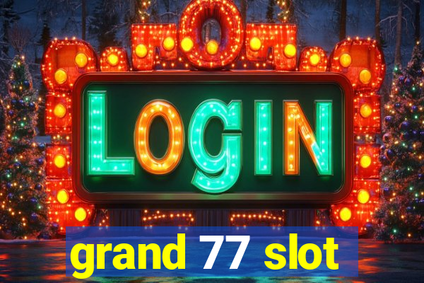 grand 77 slot