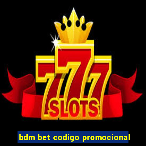 bdm bet codigo promocional