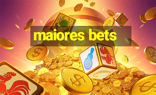 maiores bets