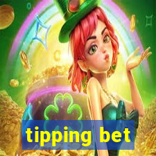 tipping bet