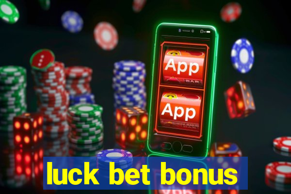 luck bet bonus