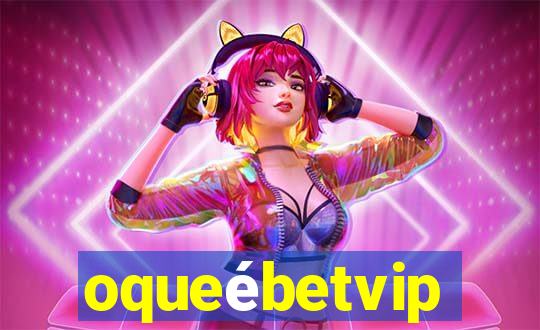 oqueébetvip