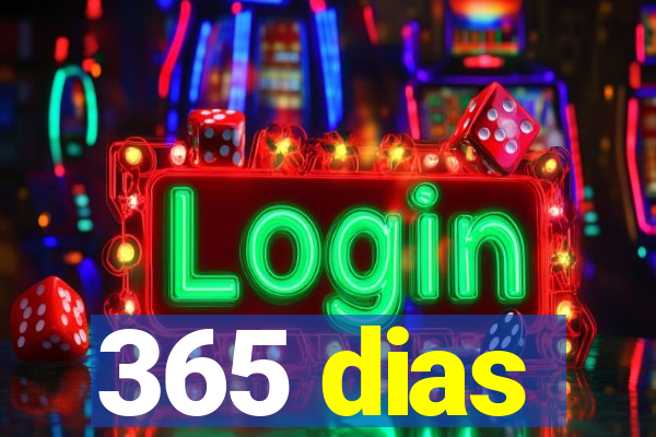 365 dias