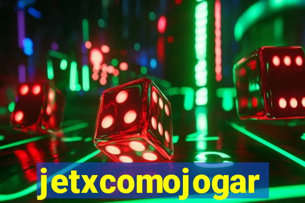 jetxcomojogar