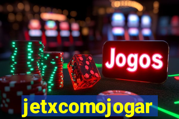 jetxcomojogar