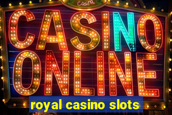 royal casino slots