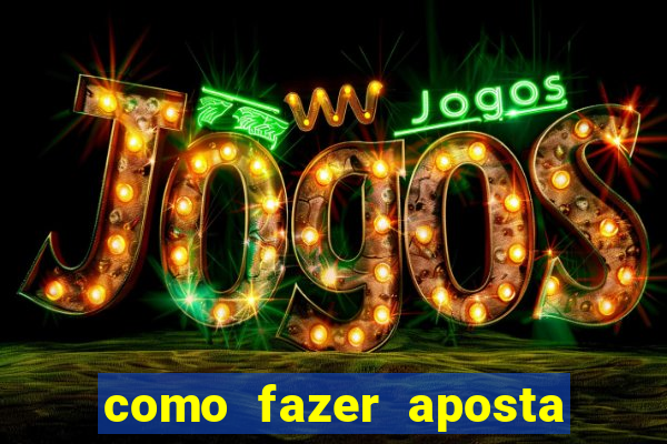 como fazer aposta na bet 365