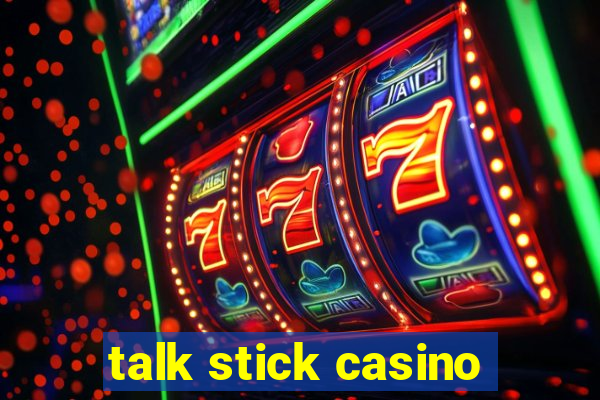 talk stick casino