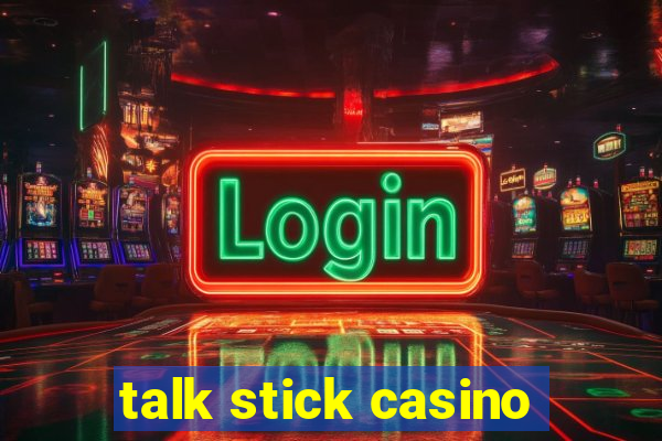 talk stick casino