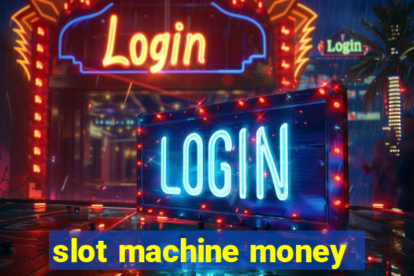 slot machine money