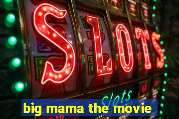 big mama the movie