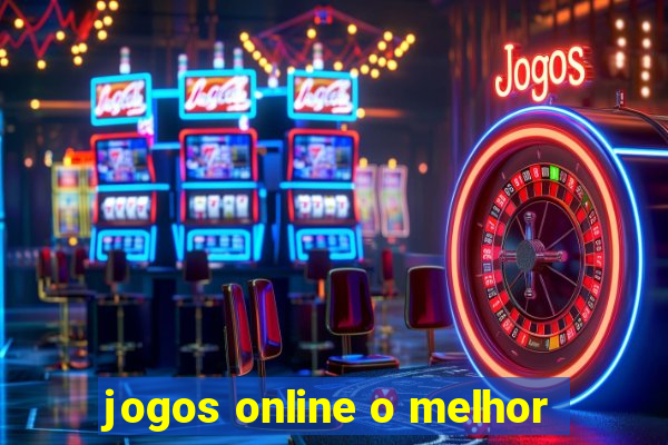 jogos online o melhor