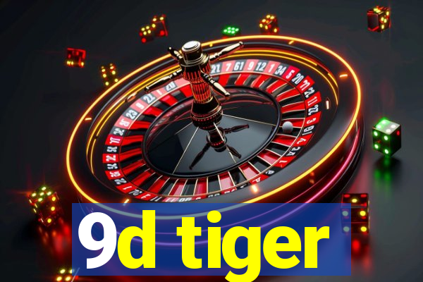 9d tiger