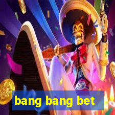 bang bang bet