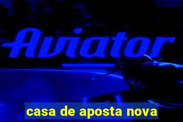 casa de aposta nova