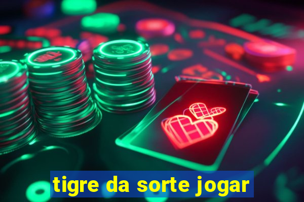 tigre da sorte jogar