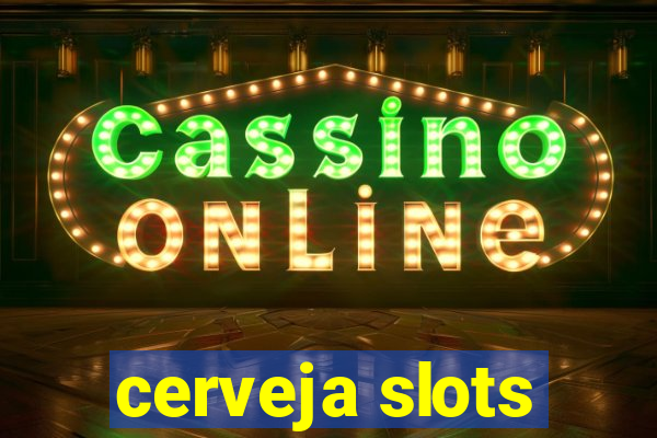 cerveja slots