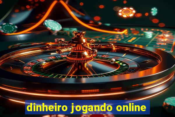 dinheiro jogando online