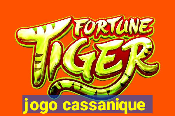 jogo cassanique