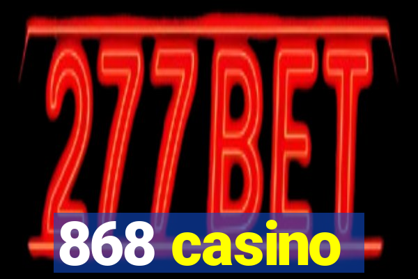 868 casino