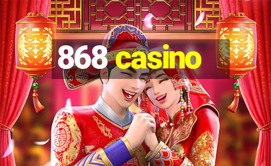 868 casino