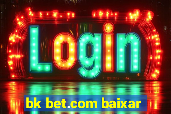 bk bet.com baixar