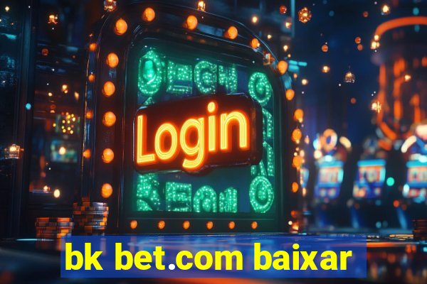 bk bet.com baixar