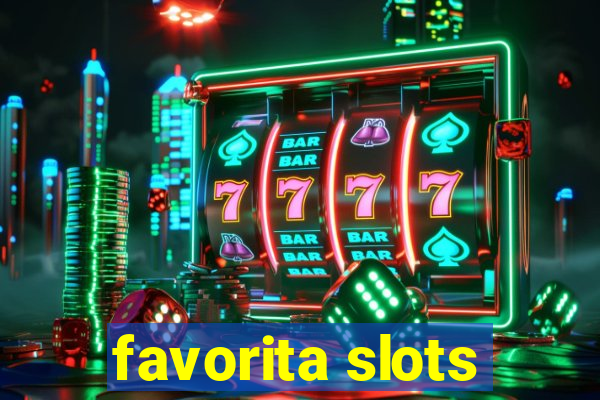 favorita slots