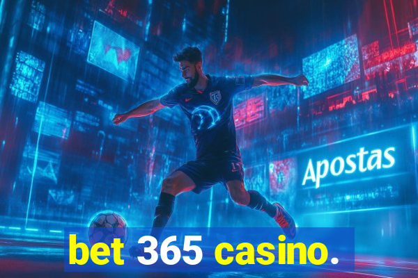 bet 365 casino.